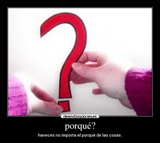 carteles tiene ningun sentido preguntarse asi mismo estas cosas desmotivaciones
