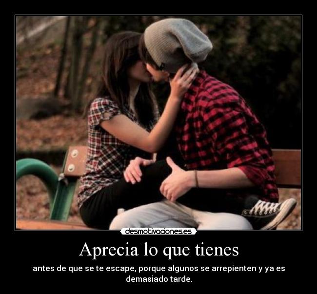 Aprecia lo que tienes -