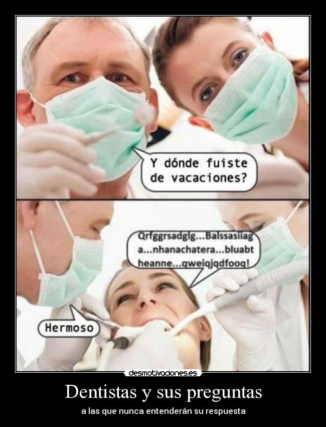 carteles dentistas sus preguntas las que nunca entenderan respuesta desmotivaciones