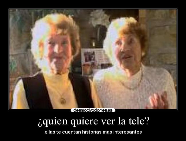 ¿quien quiere ver la tele? -