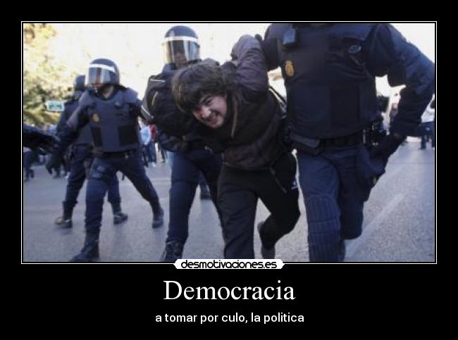Democracia - a tomar por culo, la politica