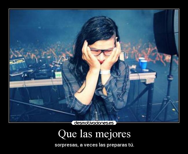 Que las mejores - sorpresas, a veces las preparas tú.