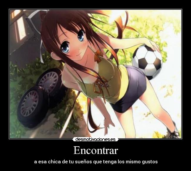 Encontrar - a esa chica de tu sueños que tenga los mismo gustos