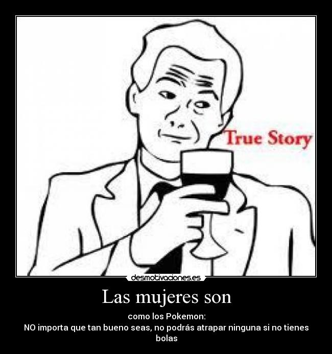 carteles true story novia mujeres meme pokemon desmotivaciones