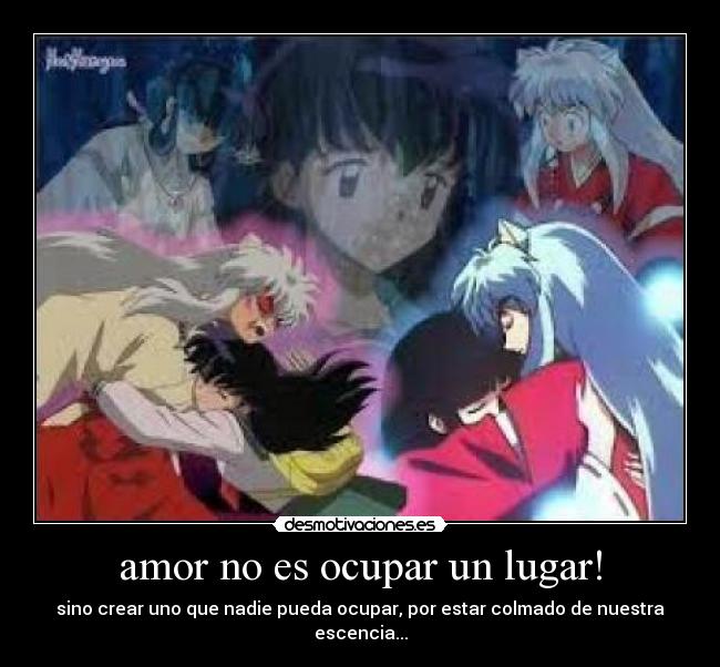 amor no es ocupar un lugar! -