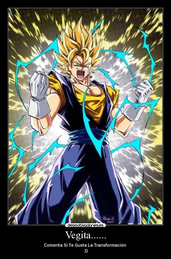 Vegita...... - Comenta Si Te Gusta La Transformación 
:D