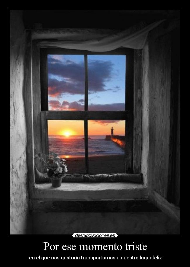 Por ese momento triste -