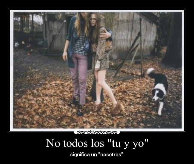 No todos los tu y yo - significa un nosotros.