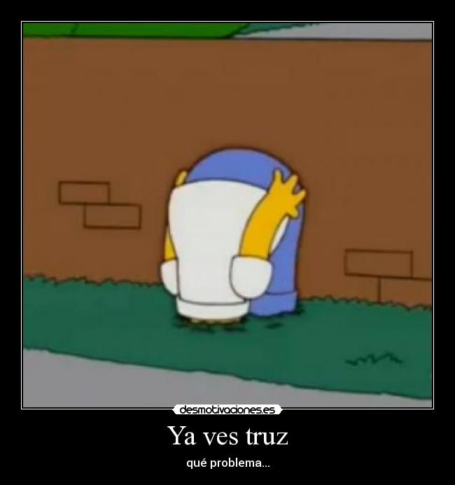 Ya ves truz -