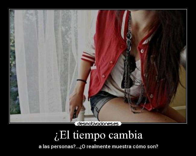 ¿El tiempo cambia -