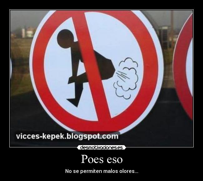 Poes eso - No se permiten malos olores...