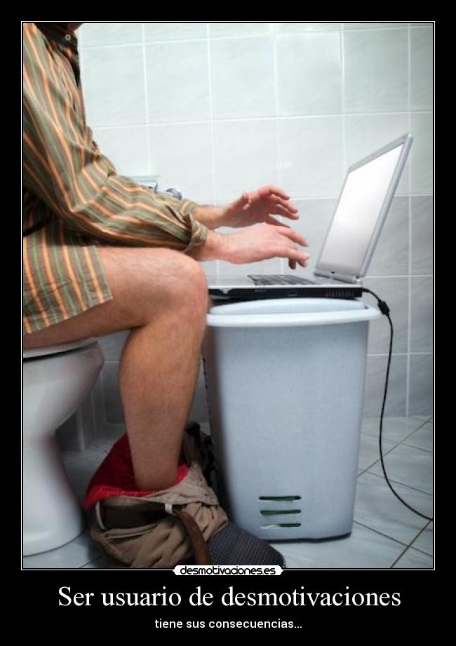 Ser usuario de desmotivaciones - 
