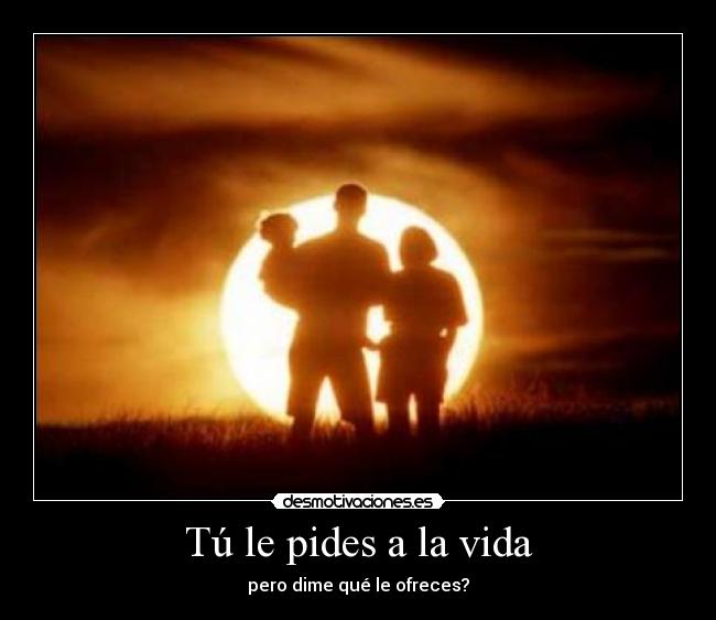 Tú le pides a la vida -