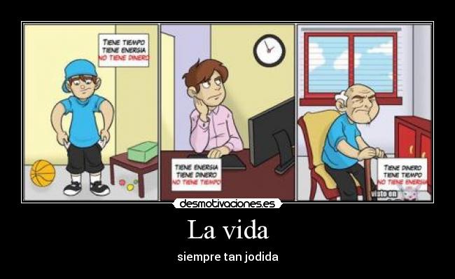 La vida - siempre tan jodida