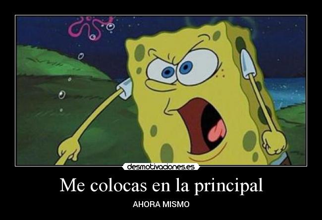 Me colocas en la principal - AHORA MISMO