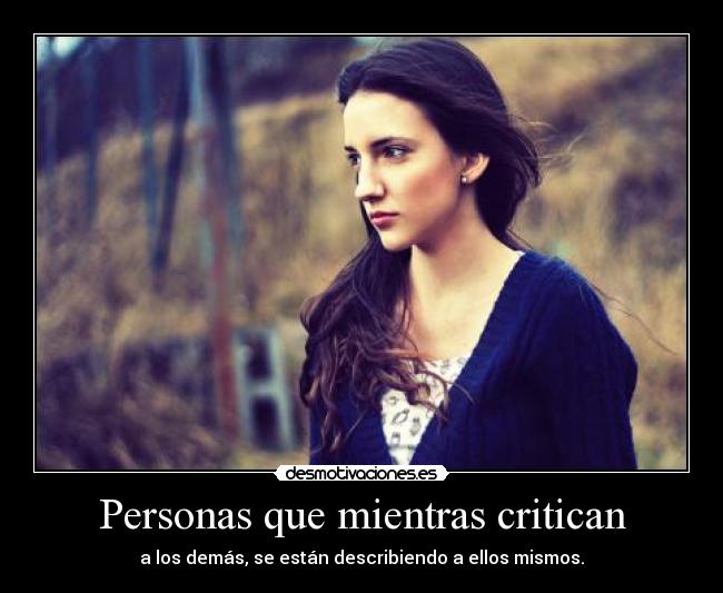 Personas que mientras critican - 