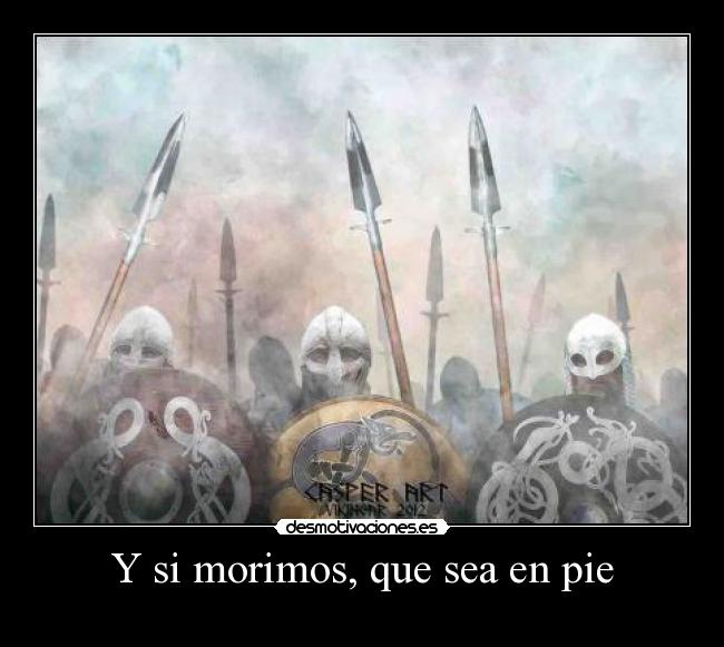 Y si morimos, que sea en pie -