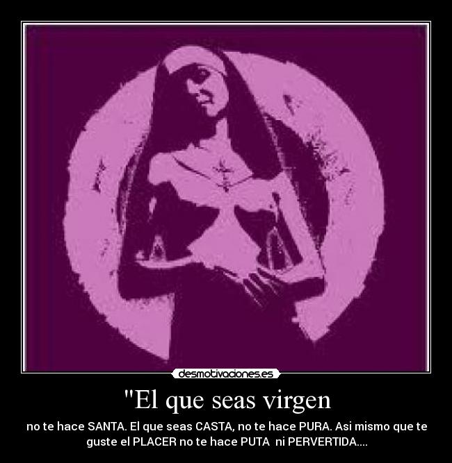 El que seas virgen -