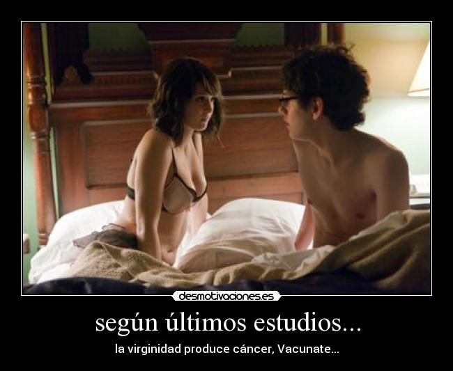 según últimos estudios... - la virginidad produce cáncer, Vacunate...
