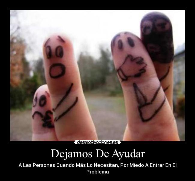 carteles dejamos ayudar personas cuando necesitan entrar problema desmotiva desmotivaciones