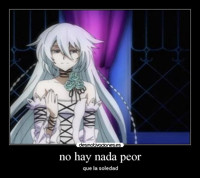 no hay nada peor - que la soledad