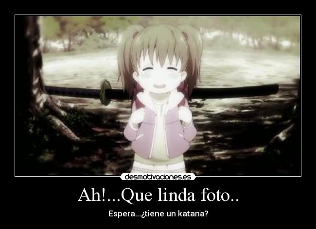 Ah!...Que linda foto.. - Espera...¿tiene un katana?