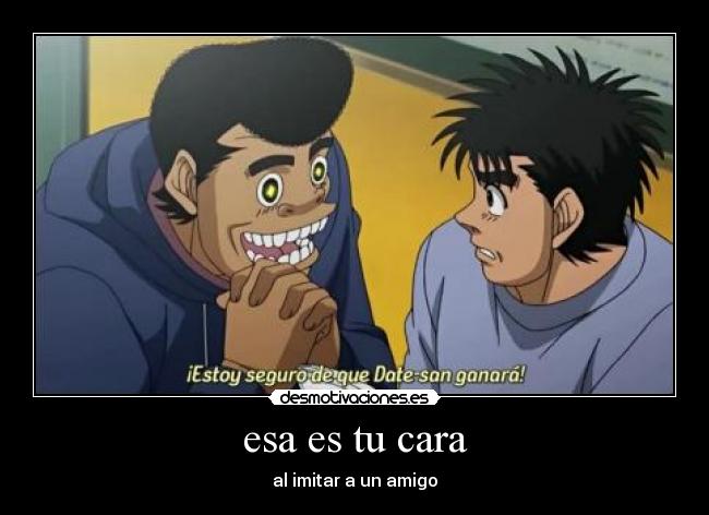 esa es tu cara - al imitar a un amigo