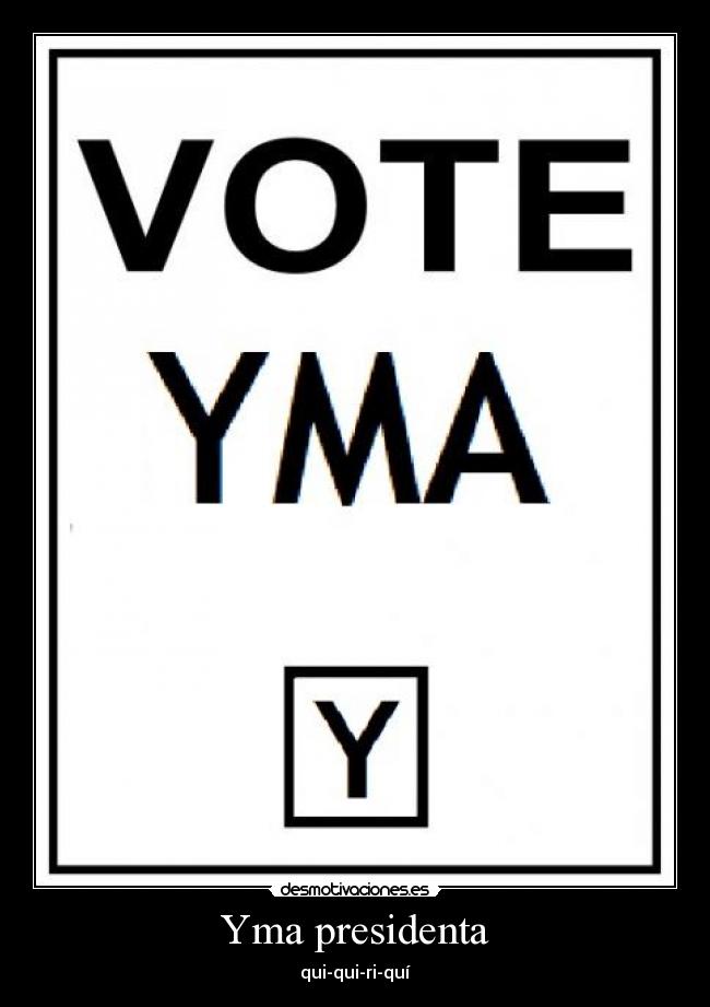 Yma presidenta - qui-qui-ri-quí