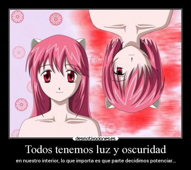 Todos tenemos luz y oscuridad - en nuestro interior, lo que importa es que parte decidimos potenciar...