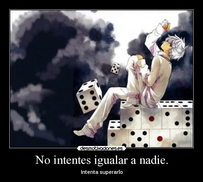 No intentes igualar a nadie. - Intenta superarlo