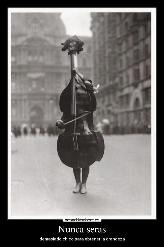 Nunca seras - demasiado chico para obtener la grandeza