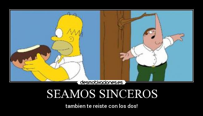 SEAMOS SINCEROS - tambien te reiste con los dos!