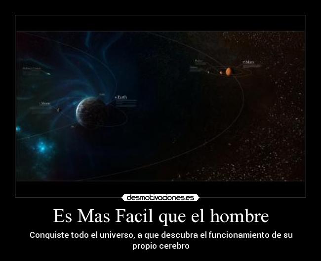 Es Mas Facil que el hombre - Conquiste todo el universo, a que descubra el funcionamiento de su propio cerebro