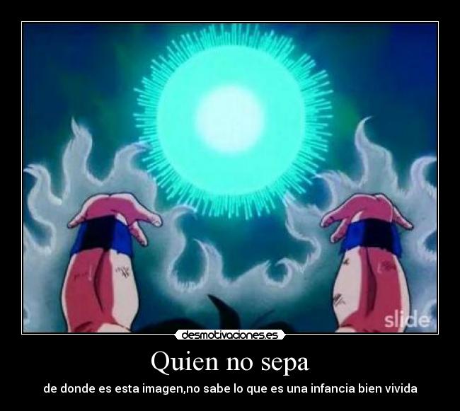 Quien no sepa - de donde es esta imagen,no sabe lo que es una infancia bien vivida