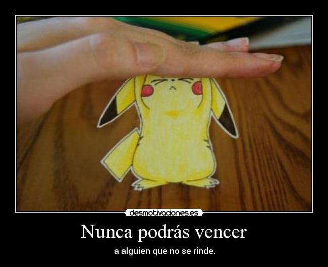 Nunca podrás vencer -