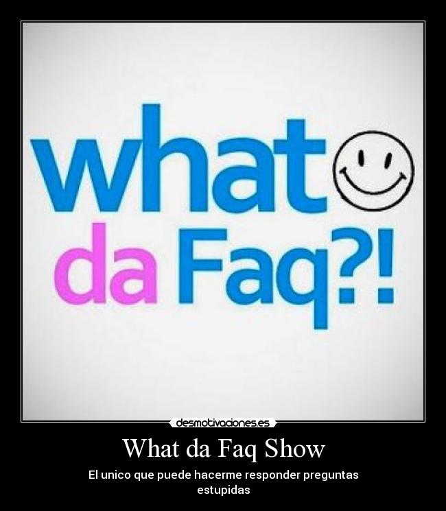 What da Faq Show -