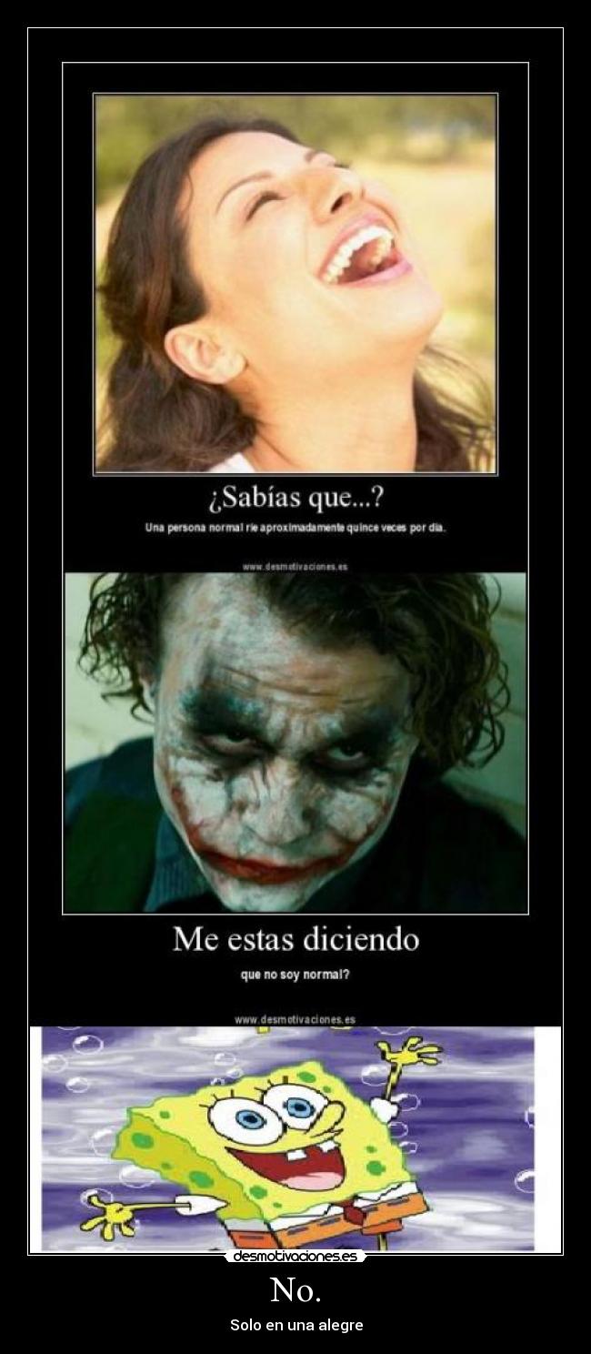 No. - Solo en una alegre