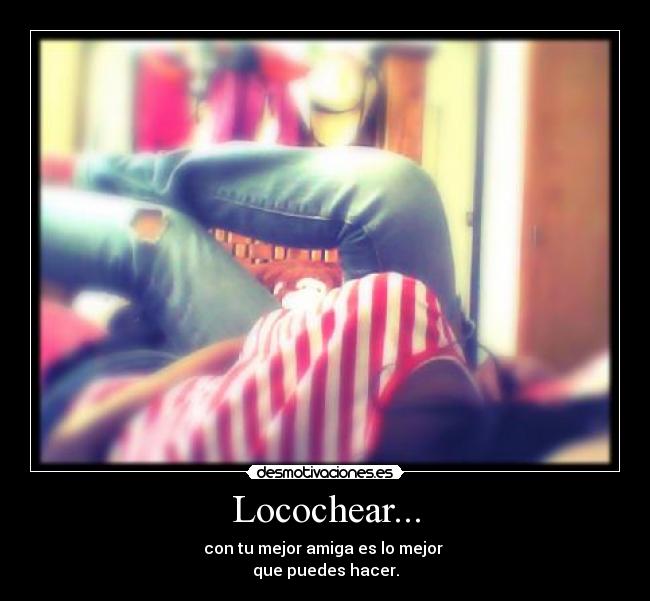 Locochear... -