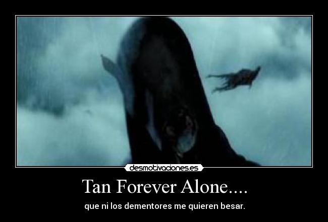 Tan Forever Alone.... - 