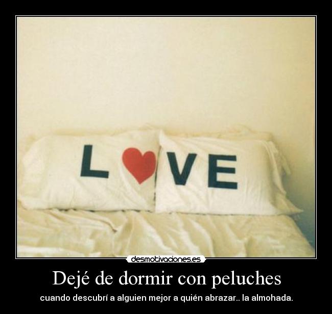 Dejé de dormir con peluches -