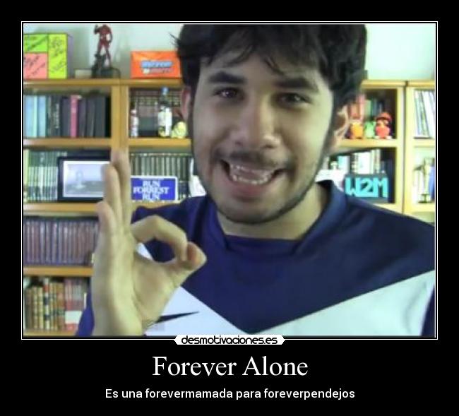 Forever Alone - 