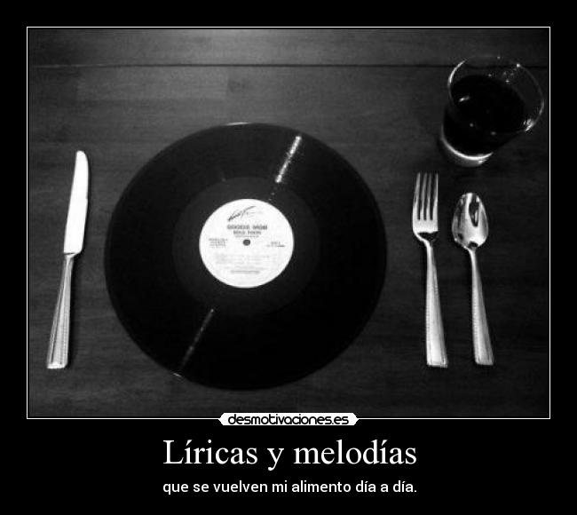 Líricas y melodías - que se vuelven mi alimento día a día.