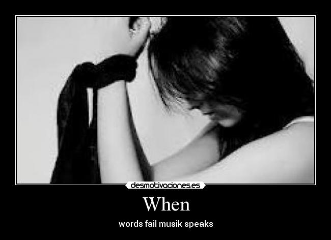 When - words fail musik speaks