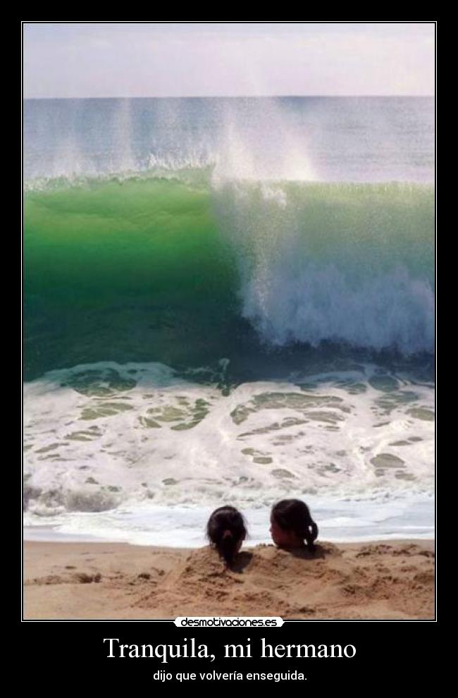 Tranquila, mi hermano - 