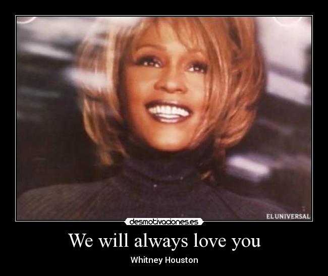 We will always love you - Whitney Houston