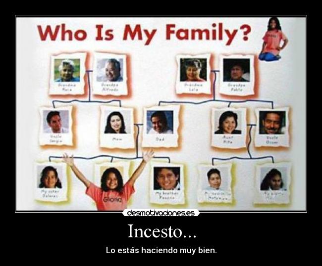 Incesto... - Lo estás haciendo muy bien.