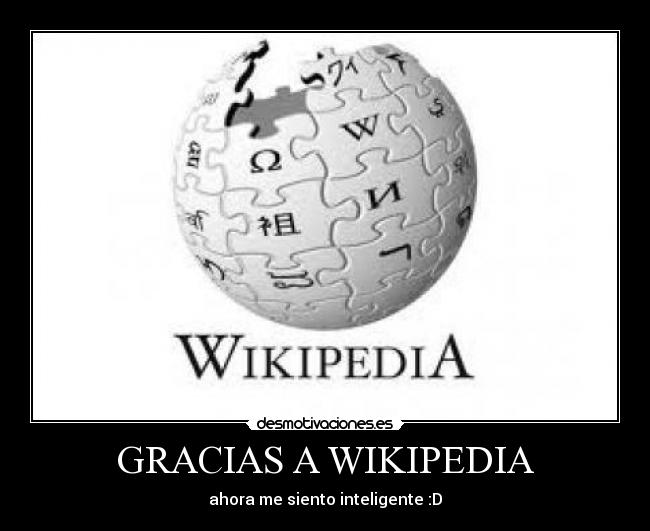 GRACIAS A WIKIPEDIA - ahora me siento inteligente :D