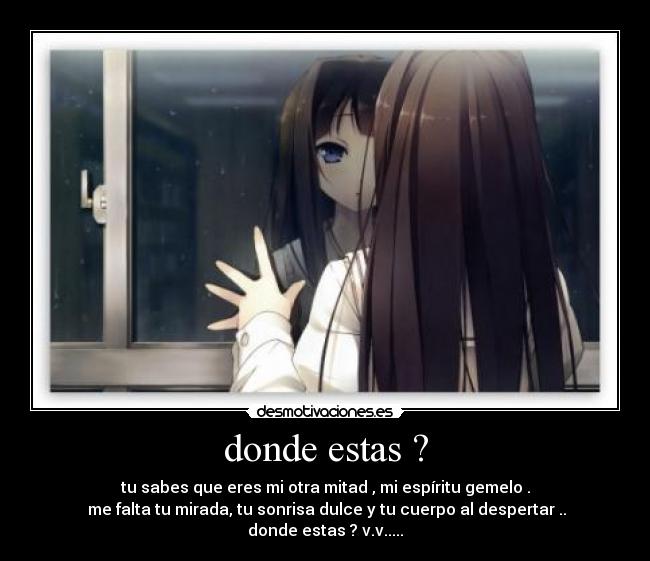donde estas ? -