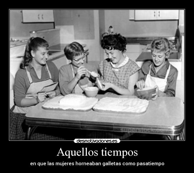 Aquellos tiempos - en que las mujeres horneaban galletas como pasatiempo