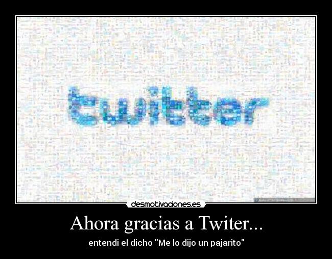 Ahora gracias a Twiter... -